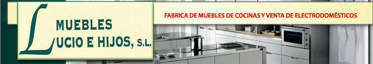 MUEBLES LUCIO E HIJOS  S.L. nos presenta su p�gina web